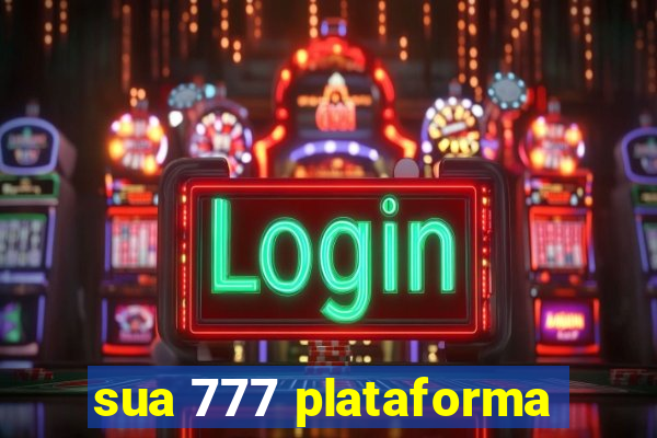 sua 777 plataforma